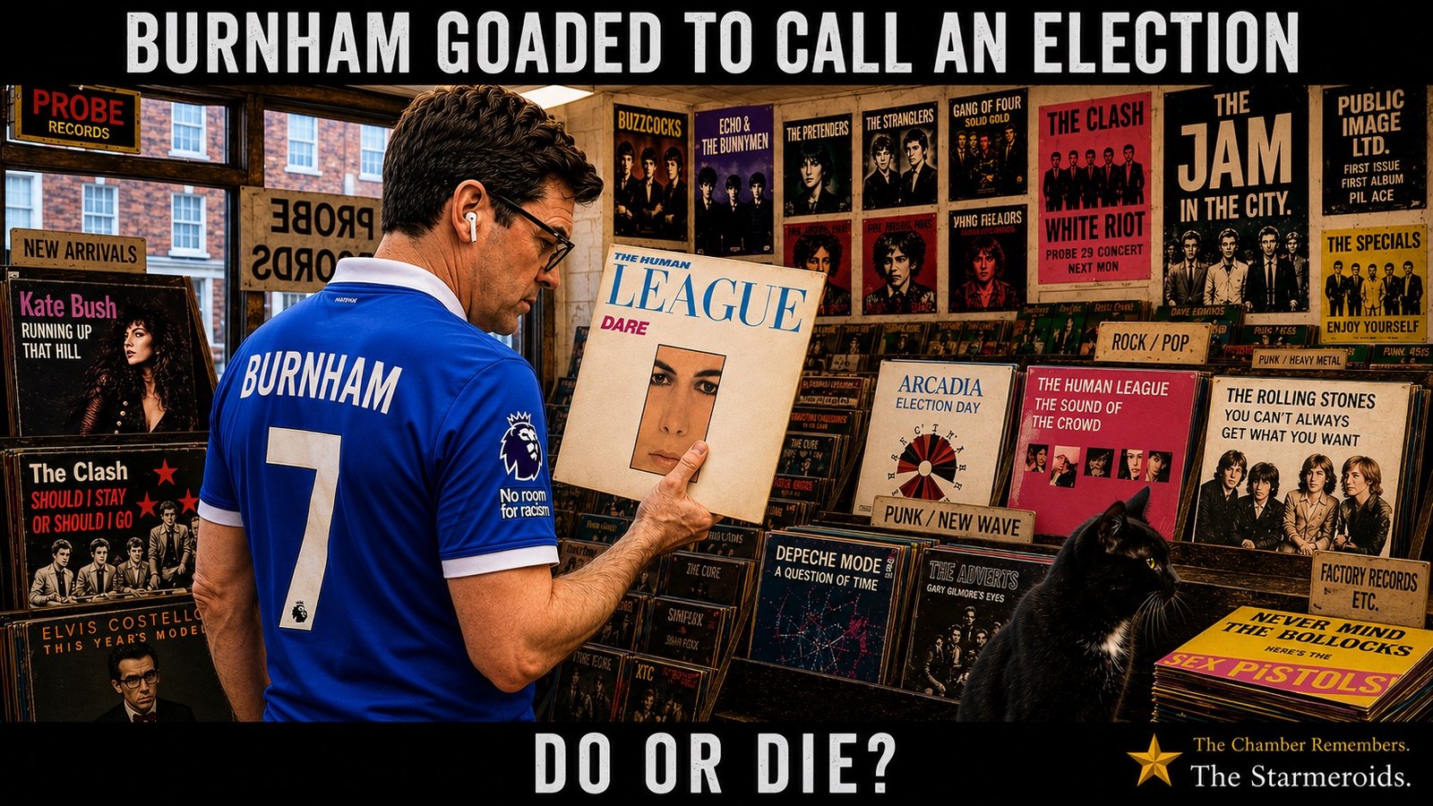 Top bar text: "BURNHAM GOADED TO CALL AN ELECTION." Inside Probe Records, Andy Burnham stands with his back partly to the viewer in a blue Hafnia Everton BURNHAM 7 shirt, holding The Human League album "Dare". Around him are punk and new-wave records and posters, including Arcadia's "Election Day", The Clash's "Should I Stay or Should I Go", The Human League's "The Sound of the Crowd", Depeche Mode's "A Question of Time" and The Rolling Stones' "You Can't Always Get What You Want". Tac sits at the lower right beside a stack topped by "Never Mind the Bollocks, Here's the Sex Pistols", looking across the record display. Bottom bar text: "DO OR DIE?"