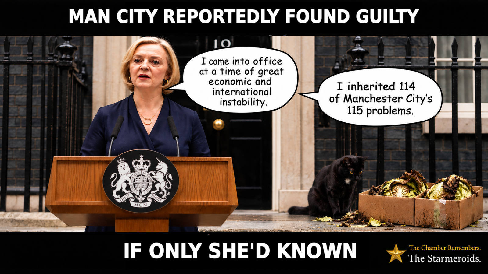 Top bar text: “Man City reportedly found guilty.” Outside 10 Downing Street, a caricature of Liz Truss stands behind a wooden lectern bearing the royal crest, as if delivering her resignation speech. Her first speech bubble reads, “I came into office at a time of great economic and international instability.” A second reads, “I inherited 114 of Manchester City’s 115 problems.” On the right, Tac is a small black short-haired cat with amber eyes and a small white chest patch. He is on the ground looking towards several battered cardboard boxes filled with wilted lettuces, rather than towards the viewer. Loose wilted leaves lie around the boxes. Bottom bar text: “If only she’d known.”